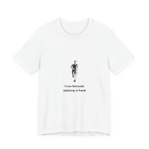 Running T‑Shirt — "I Run Because Adulting Is Hard" Funny Runner Tee