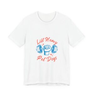 Lift Heavy Pet Dogs T-Shirt — Funny Dog Lover Gym Tee