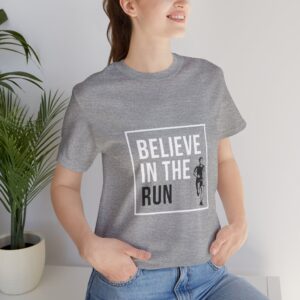 Unisex Jersey Short Sleeve Tee: Believe in the Run