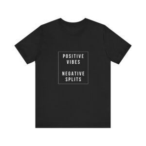 Unisex Jersey Short Sleeve Tee: Positive Vibes, Negative Splits